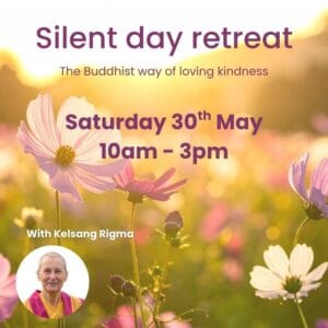 Silent Retreat Day - The Buddhist Way of Loving Kindness